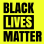 BLACK LIVES MATTER MOVEMENT